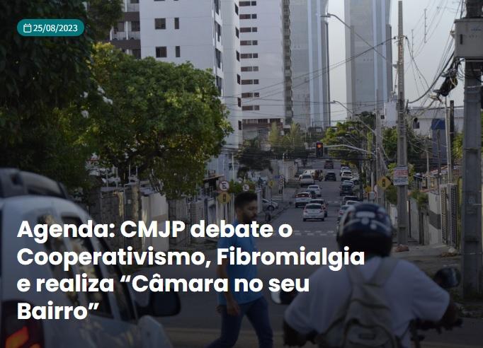 Agenda: CMJP debate o Cooperativismo, Fibromialgia e realiza “Câmara no seu Bairro”